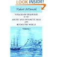 Voyages of Discovery in the Arctic and Antarctic Seas, and Round the World: Being personal narratives of attempts to reach the North and South poles. To ... and numerous illustrations. Volume 1