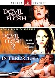 Devil in the Flesh / Devil in the Flesh 2 / Interlocked - Triple Feature