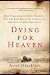 Confronta prezzi Dying for Heaven: Holy Pleasure and Suicide Bombers--Why the Best Qualities of Religion Are Also...
