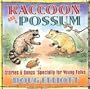 Raccoon and a Possum : Stories & Songs 'Specially for Young Folks
