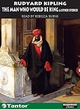 Review Tantor Media, Inc  / The Man Who Would be King: And Other Stories (Unabridged Classics in Audio)