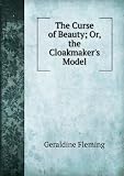 The Curse of Beauty; Or, the Cloakmaker's Model