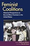 Feminist Coalitions: Historical Perspectives on Second-Wave Feminism in the United States (Women in American History)