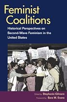 Feminist Coalitions: Historical Perspectives on Second-wave Feminism in the United States (Women in American History)