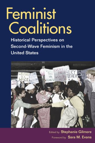 Feminist Coalitions: Historical Perspectives on Second-wave Feminism in the United States (Women in American History)