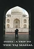 India - A Trip to the Taj Mahal