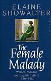 The Female Malady: Women, Madness and English Culture, 1830-1980
