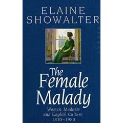 The Female Malady: Women, Madness and English Culture, 1830-1980