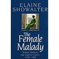 The Female Malady: Women, Madness and English Culture, 1830-1980