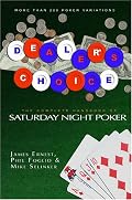 Dealer's Choice: The Complete Handbook of Saturday Night Poker