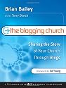 The Blogging Church: Sharing the Story of Your Church Through Blogs (Jossey-Bass Leadership Network Series)