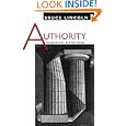 Authority: Construction and Corrosion by Bruce Lincoln