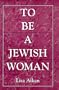 To Be a Jewish Woman
