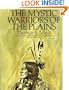 The Mystic Warriors of the Plains: The Culture, Arts, Crafts, and Religion of the Plains Indians