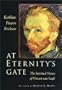 At Eternity's Gate: The Spiritual Vision of Vincent Van Gogh