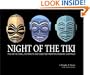 Night of the Tiki: The Art of Shag, Schmaltz, and Selected Primitive Oceanic Carvings