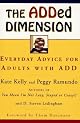 The ADDed dimension : everyday advice for adults with ADD