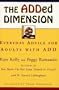 The ADDED DIMENSION: Everyday Advice for Adults with ADD