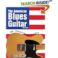 The American Blues Guitar: An Illustrated History by Rick Batey