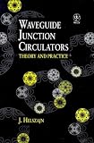 Waveguide Junction Circulators: Theory and Practice