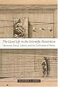 The Good Life in the Scientific Revolution: Descartes, Pascal, Leibniz, and the Cultivation of Virtue