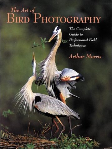 Art of Bird Photography: The Complete Guide to Professional Field Techniques (Practial Photography Books)