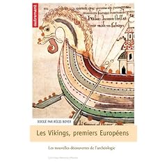 Les Vikings, premiers europ�ens VIIIe-XIe si�cle : Les nouvelles d�couvertes de l'arch�ologie