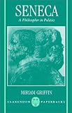 Seneca: A Philosopher in Politics (Clarendon Paperbacks)