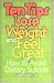 Ten Tips to Lose Weight and Feel Great: Or, How to Avoid Dietary Suicide