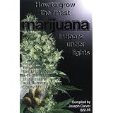 How to Grow the Finest Marijuana Indoors Under Lights