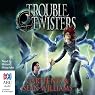 Troubletwisters: Book 1
