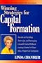 Winning Strategies for Capital Formation: Secrets of Funding Start-Ups and Emerging Growth Firms Without Losing Control of Your Idea, Project or Company