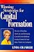 Winning Strategies for Capital Formation: Secrets of Funding Start-Ups and Emerging Growth Firms Without Losing Control of Your Idea, Project or Company