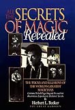 All the Secrets of Magic Revealed: The Tricks and Illusions of the Worlds Greatest Magicians