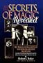 All the Secrets of Magic Revealed: The Tricks and Illusions of the World's Greatest Magicians