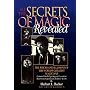 All the Secrets of Magic Revealed: The Tricks and Illusions of the World's Greatest Magicians