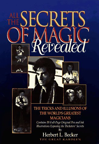 Cover image : All the Secrets of Magic Revealed: The Tricks and Illusions of the World's Greatest Magicians