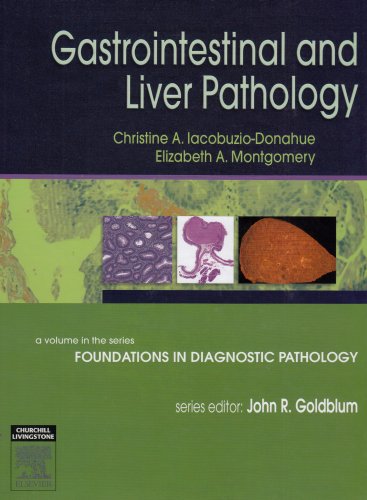 gastrointestinal and liver pathology a volume in the foundations in diagnostic pathology series 1e