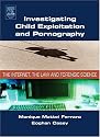 Investigating Child Exploitation and Pornography: The Internet, Law and Forensic Science