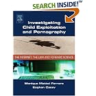 Click here to buy Investigating Child Exploitation and Pornography: The Internet, Law and Forensic Science by  Monique Ferraro and Eoghan Casey.