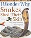 I Wonder Why Snakes Shed Their Skins and Other Questions About Reptiles (I Wonder Why)