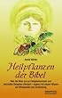 Die Heilpflanzen der Bibel