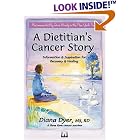 Click here to buy A Dietitian's Cancer Story by  Diana Dyer.