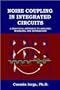 Noise Coupling in Integrated Circuits: A Practical Approach to Analysis, Modeling, and Suppression