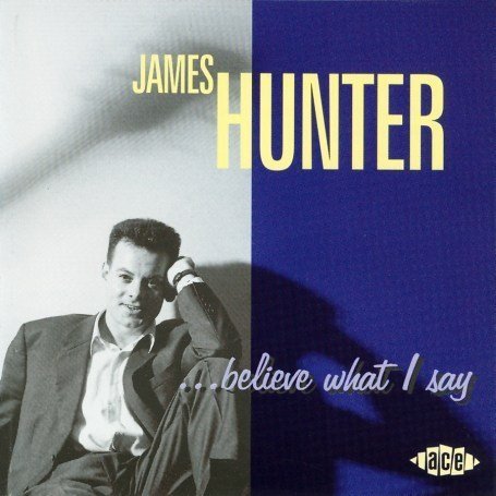 JAMES HUNTER - Believe What I Say - Zortam Music