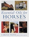 Essential Oils for Horses: A Source Book for Owners and Practitioners