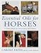 Essential Oils for Horses: A Source Book for Owners and Practitioners