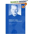 Click here to buy Friend of China - The Myth of Rewi Alley (Chinese Worlds) by Anne-Mari Brady.
