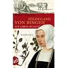 Hildegard von Bingen. Ein Leben im Licht: Biographie