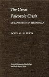 The Great Paleozoic Crisis : Life And Death In The  Permian